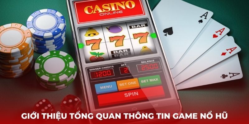 Giới thiệu đôi nét tổng quan về tựa game nổ hũ 