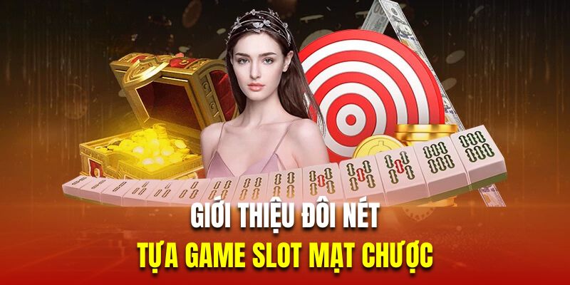 Giới thiệu đôi nét về tựa game slot mạt chược