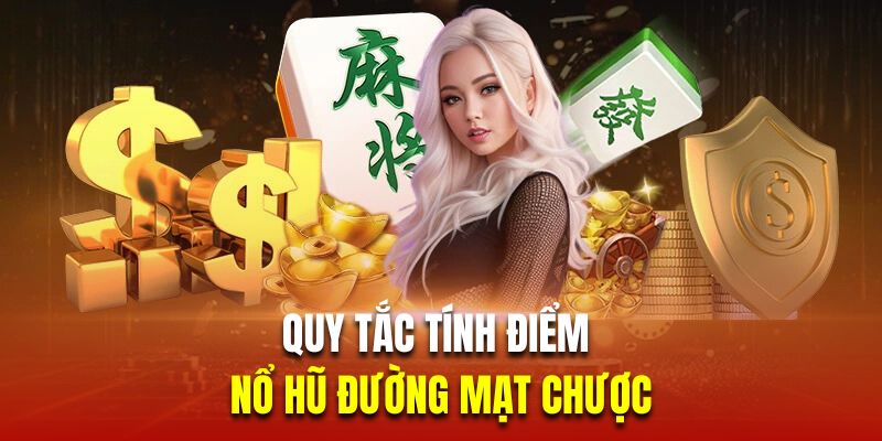 Quy tắc tính điểm trong trò chơi nổ hũ đường mạt chược