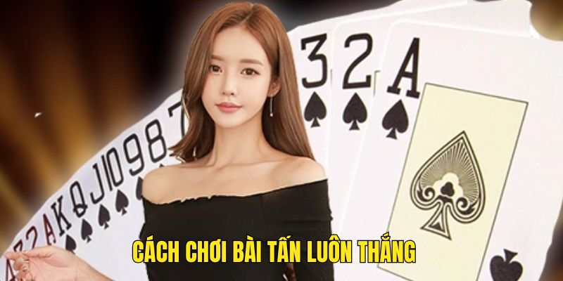 Những mẹo hay khi đánh Tấn bạn nên bỏ túi